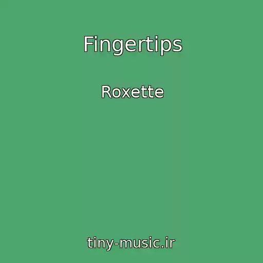 کاور آهنگ Fingertips از Roxette