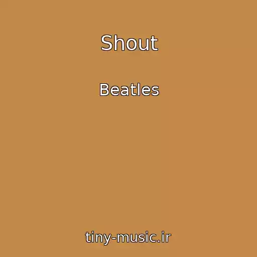 کاور آهنگ Shout از Beatles