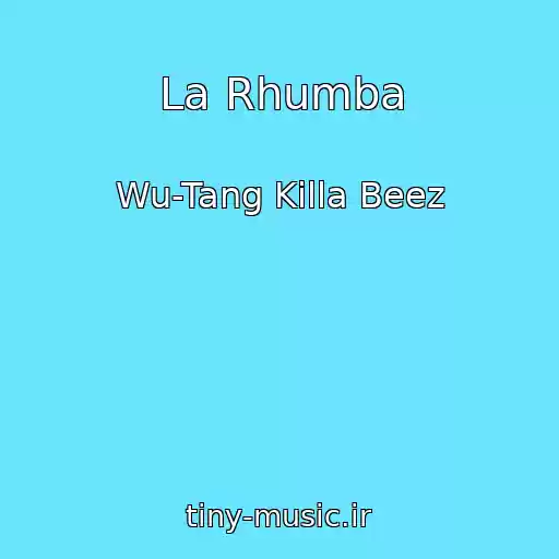 کاور آهنگ La Rhumba از Wu-Tang Killa Beez