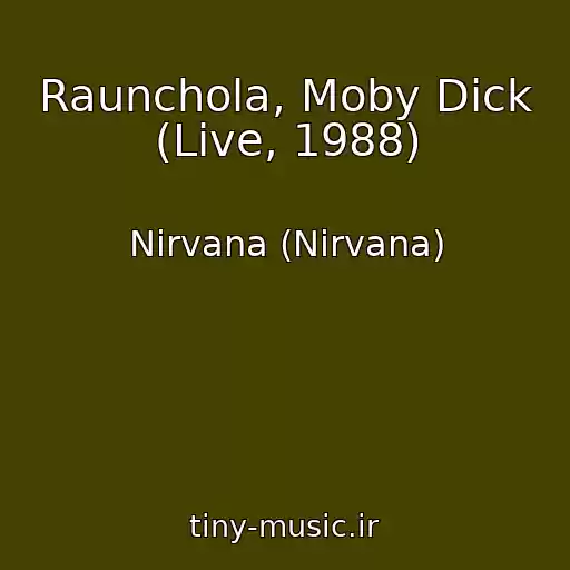 کاور آهنگ Raunchola, Moby Dick (Live, 1988) از Nirvana (Nirvana)