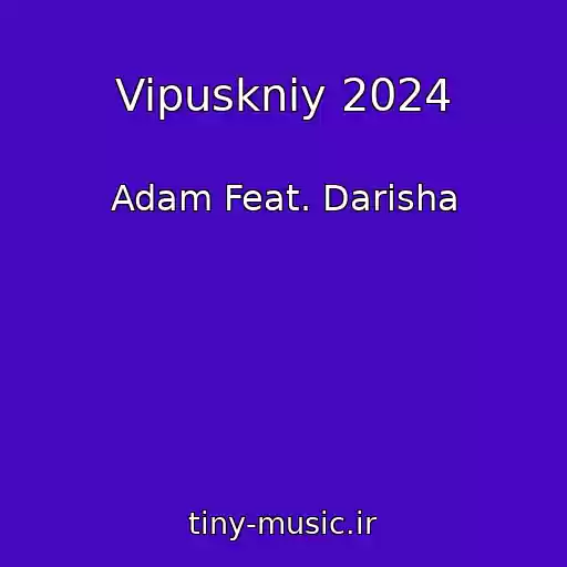 کاور آهنگ Vipuskniy 2024 از Adam Feat. Darisha