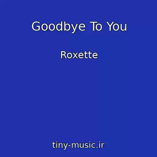 کاور آهنگ Goodbye To You از Roxette