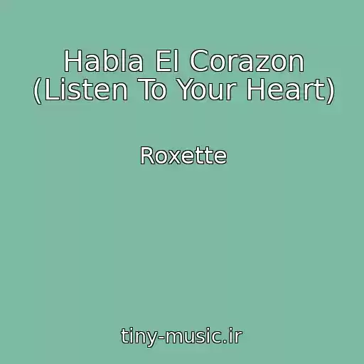 کاور آهنگ Habla El Corazon (Listen To Your Heart) از Roxette
