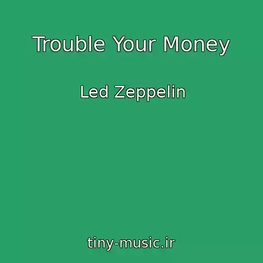 کاور آهنگ Trouble Your Money از Led Zeppelin
