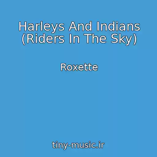کاور آهنگ Harleys And Indians (Riders In The Sky) از Roxette