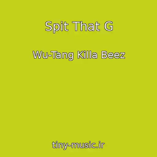 کاور آهنگ Spit That G از Wu-Tang Killa Beez