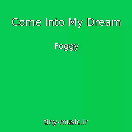 کاور آهنگ Come Into My Dream از Foggy