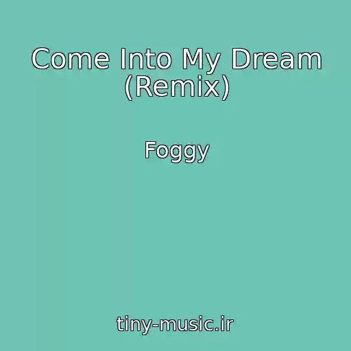 کاور آهنگ Come Into My Dream (Remix) از Foggy