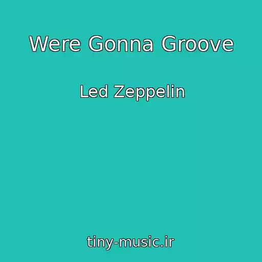 کاور آهنگ Were Gonna Groove از Led Zeppelin
