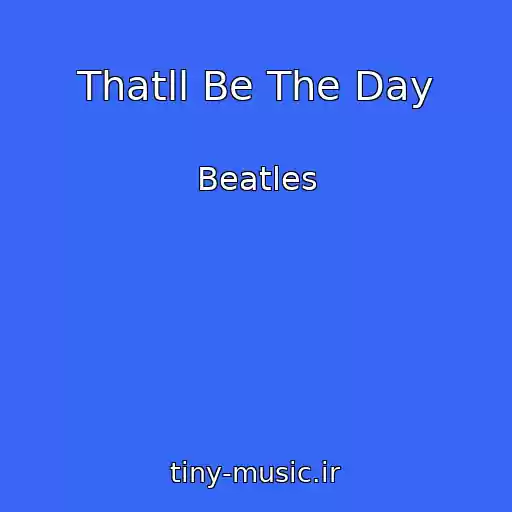 کاور آهنگ Thatll Be The Day از Beatles