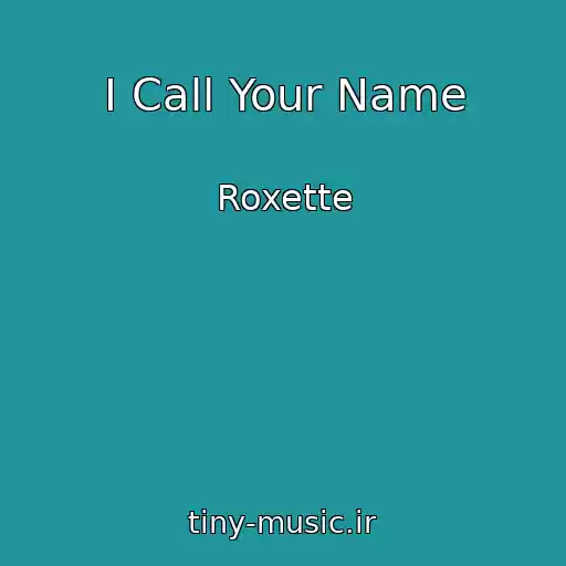 کاور آهنگ I Call Your Name از Roxette