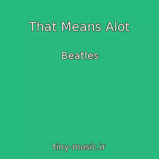 کاور آهنگ That Means Alot از Beatles