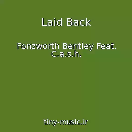 کاور آهنگ Laid Back از Fonzworth Bentley Feat. C.a.s.h.