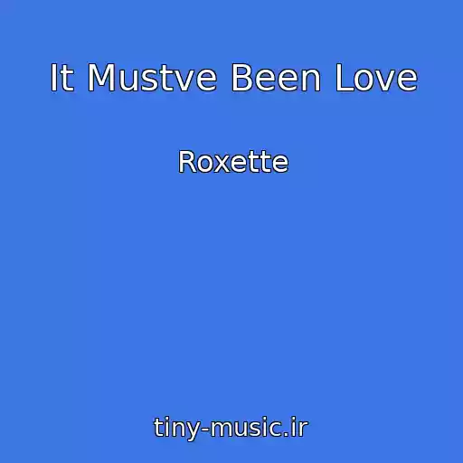 کاور آهنگ It Mustve Been Love از Roxette