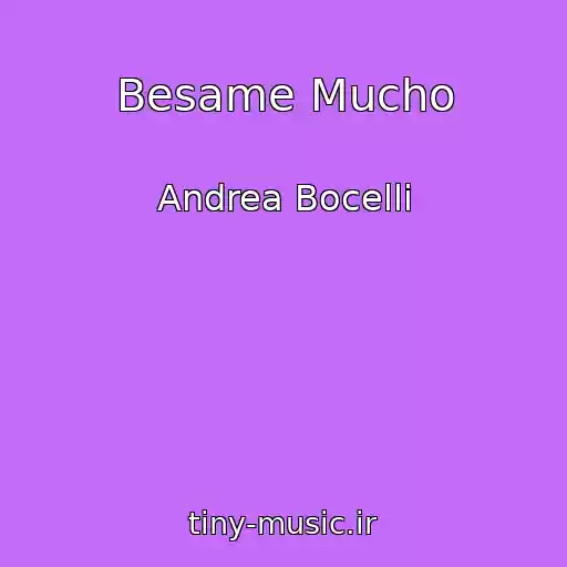 کاور آهنگ Besame Mucho از Andrea Bocelli