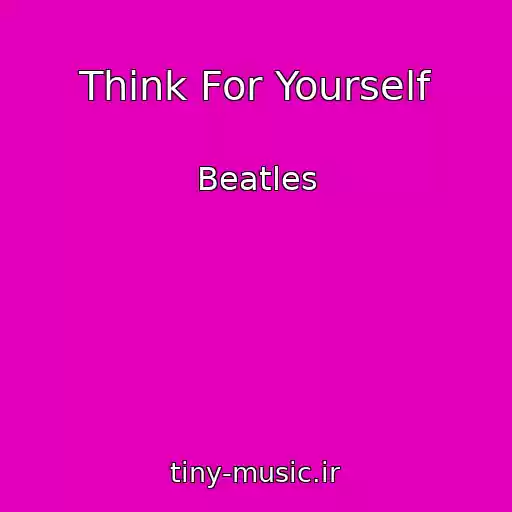 کاور آهنگ Think For Yourself از Beatles