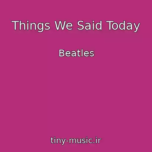 کاور آهنگ Things We Said Today از Beatles