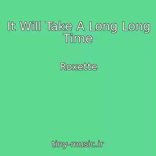 کاور آهنگ It Will Take A Long Long Time از Roxette