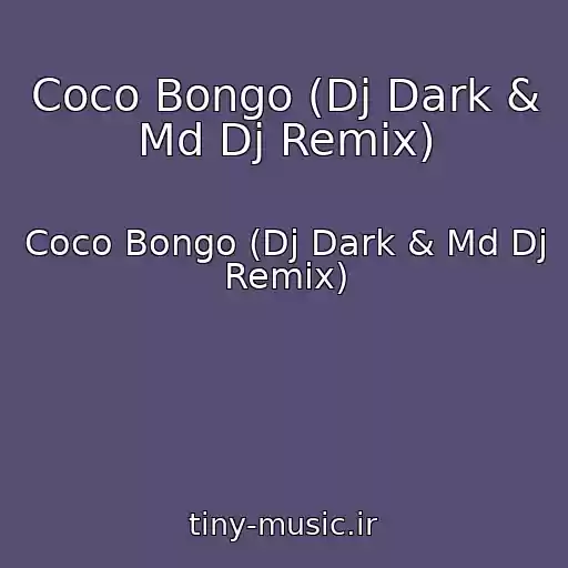 کاور آهنگ Coco Bongo (Dj Dark & Md Dj Remix) از Coco Bongo (Dj Dark & Md Dj Remix)