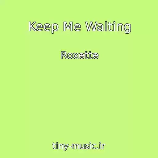 کاور آهنگ Keep Me Waiting از Roxette
