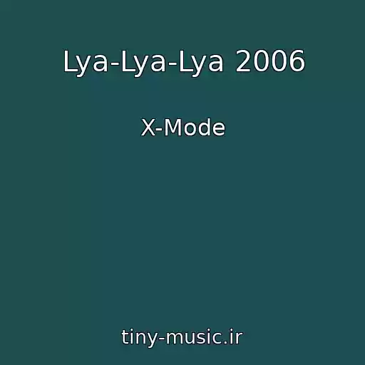 کاور آهنگ Lya-Lya-Lya 2006 از X-Mode