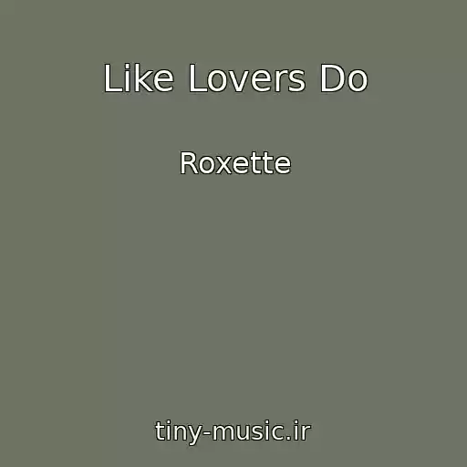 کاور آهنگ Like Lovers Do از Roxette