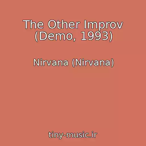 کاور آهنگ The Other Improv (Demo, 1993) از Nirvana (Nirvana)