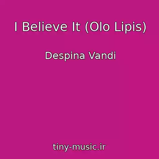 کاور آهنگ I Believe It (Olo Lipis) از Despina Vandi