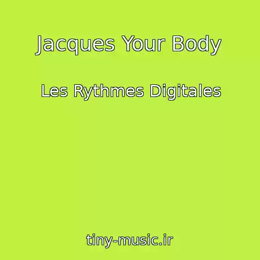 کاور آهنگ Jacques Your Body از Les Rythmes Digitales