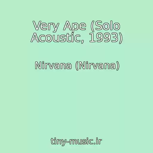 کاور آهنگ Very Ape (Solo Acoustic, 1993) از Nirvana (Nirvana)
