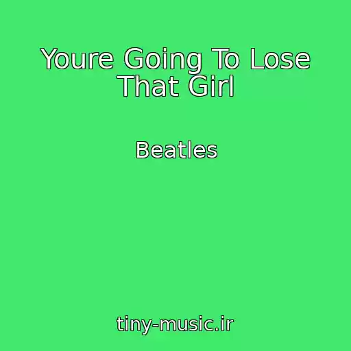 کاور آهنگ Youre Going To Lose That Girl از Beatles
