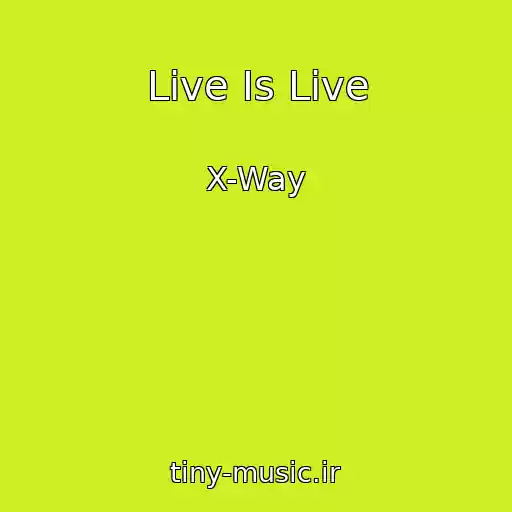 کاور آهنگ Live Is Live از X-Way