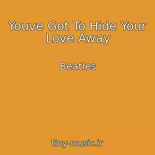 کاور آهنگ Youve Got To Hide Your Love Away از Beatles