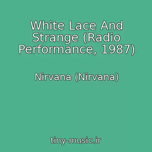 کاور آهنگ White Lace And Strange (Radio Performance, 1987) از Nirvana (Nirvana)