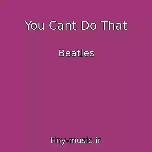 کاور آهنگ You Cant Do That از Beatles