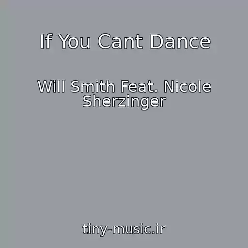 کاور آهنگ If You Cant Dance از Will Smith Feat. Nicole Sherzinger