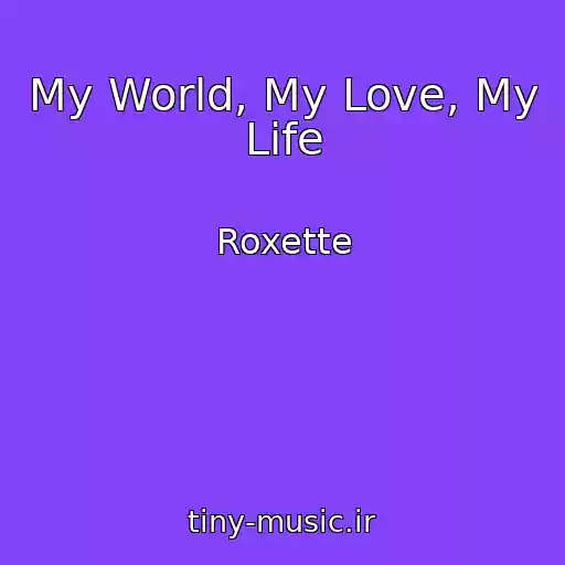 کاور آهنگ My World, My Love, My Life از Roxette