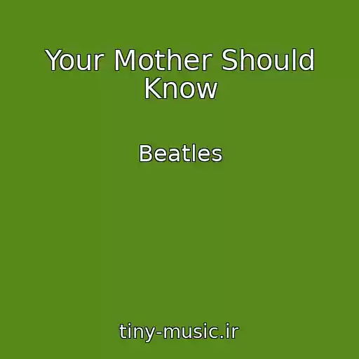 کاور آهنگ Your Mother Should Know از Beatles