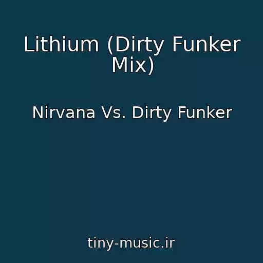 کاور آهنگ Lithium (Dirty Funker Mix) از Nirvana Vs. Dirty Funker
