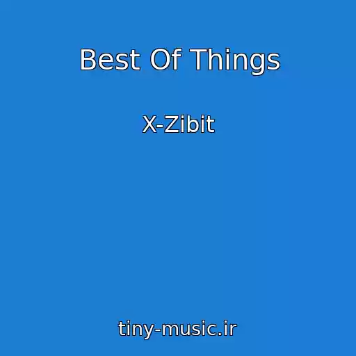 کاور آهنگ Best Of Things از X-Zibit