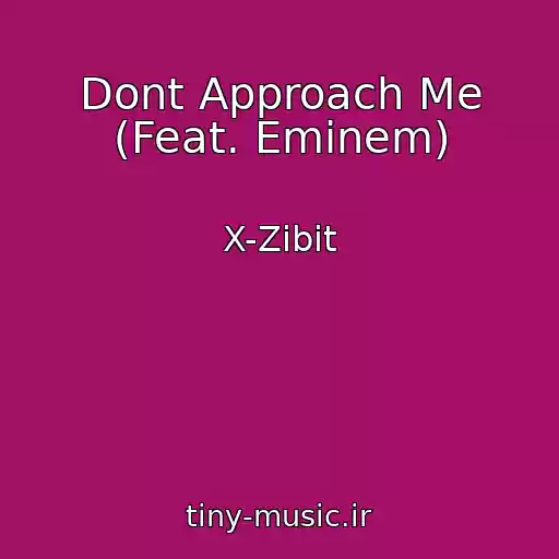 کاور آهنگ Dont Approach Me (Feat. Eminem) از X-Zibit