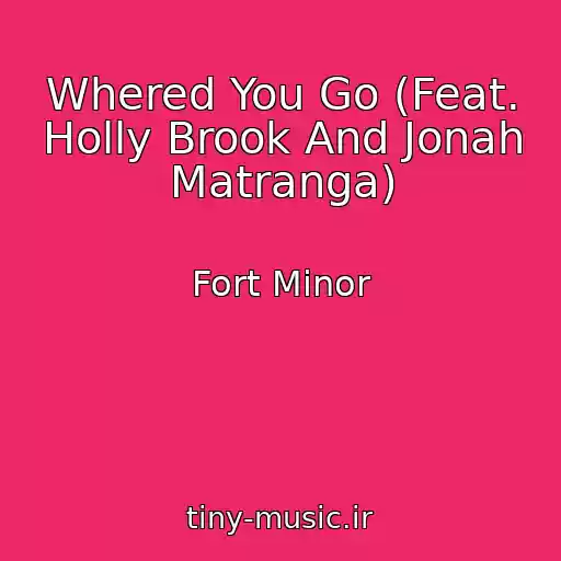 کاور آهنگ Whered You Go (Feat. Holly Brook And Jonah Matranga) از Fort Minor