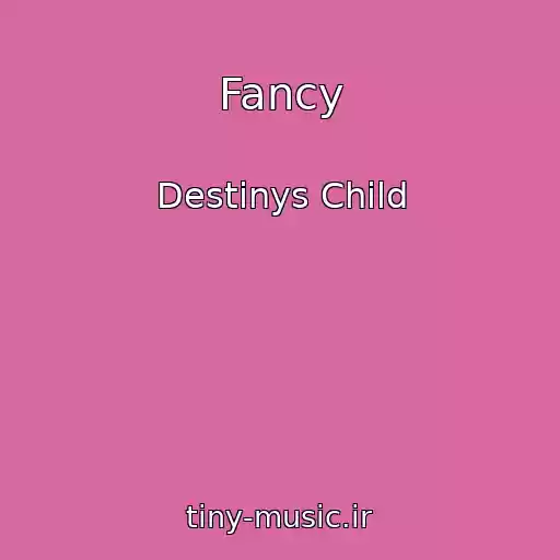 کاور آهنگ Fancy از Destinys Child