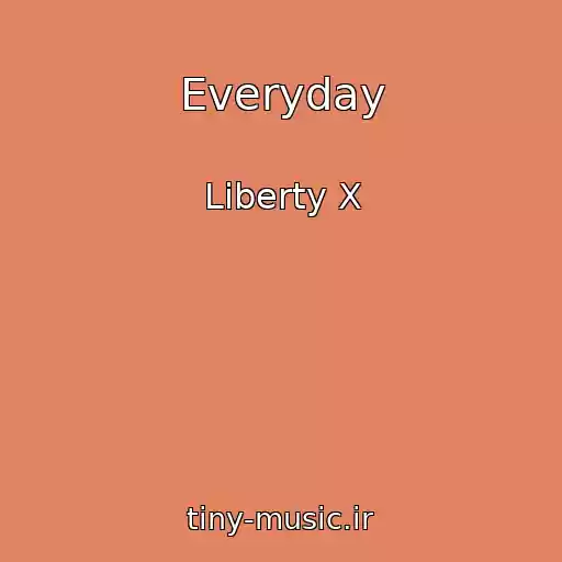 کاور آهنگ Everyday از Liberty X