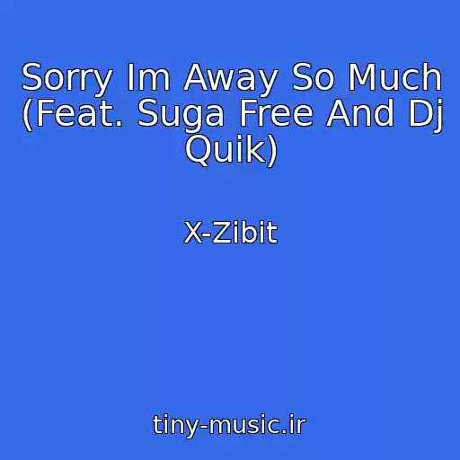 کاور آهنگ Sorry Im Away So Much (Feat. Suga Free And Dj Quik) از X-Zibit