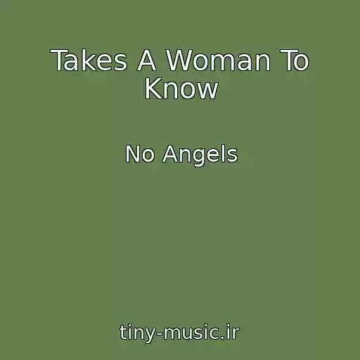 کاور آهنگ Takes A Woman To Know از No Angels