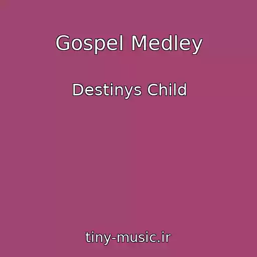 کاور آهنگ Gospel Medley از Destinys Child