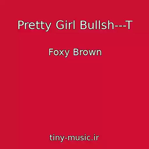 کاور آهنگ Pretty Girl Bullsh---T از Foxy Brown