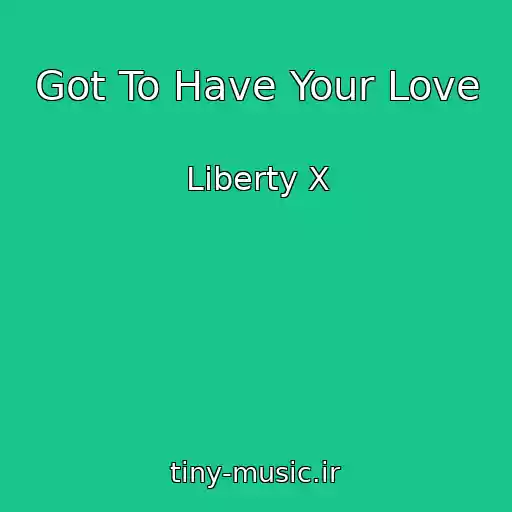 کاور آهنگ Got To Have Your Love از Liberty X