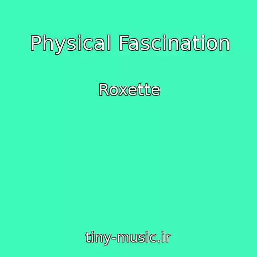 کاور آهنگ Physical Fascination از Roxette